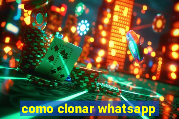 como clonar whatsapp